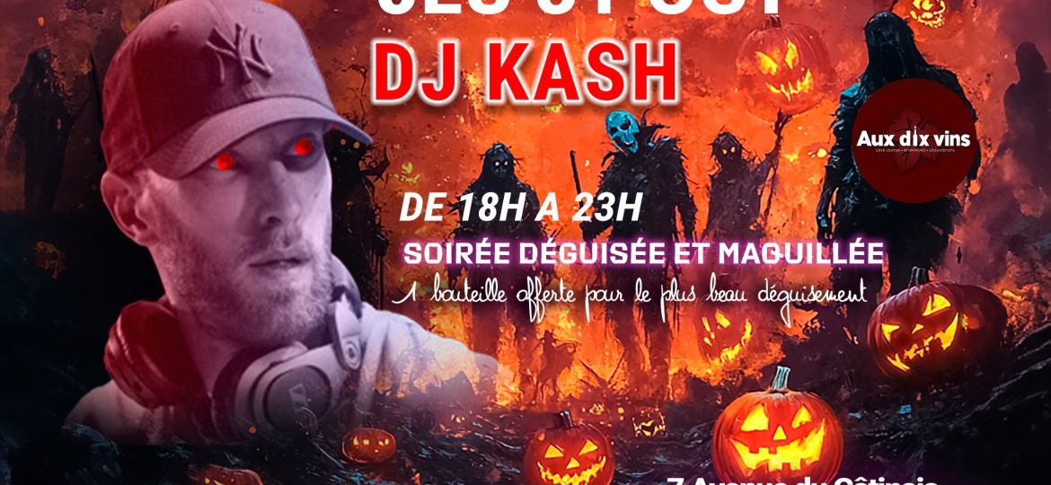 DJ KASH nous fera l'honneur d'animer la soirée HALLOWEEN chez Aux Dix Vins !!!